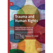 Trauma and Human Rights: Integrating Approaches to Address Human Suffering