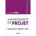 Management de projet: Fondamentaux - Méthodes - Outils.