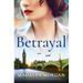 Betrayal: A Deeply Moving and Emotional World War 2 Historical Novel