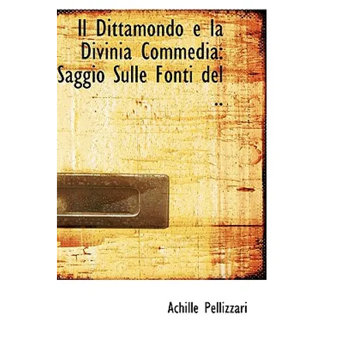 Il Dittamondo e la Divinia Commedia: Saggio Sulle Fonti del ..