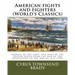 American fights and fighters (World's Classics): stories of the first five wars of the United States, from the war of the revolution to the war of 181