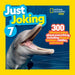 National Geographic Kids Just Joking 7: 300 Hilarious Jokes about Everything, Including Tongue Twisters, Riddles, and More!