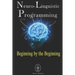 Neuro-Linguistic Programming - Beginning by the Beginning