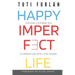 Happy Imperfect Life: Discover a different way to embrace and enjoy your journey