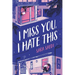 I Miss You, I Hate This