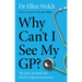 Why Can't I See My Gp?: The Past, Present and Future of General Practice