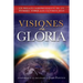 Visions of Glory, Spanish: Un Relato Sorprendente de Un Hombre Sobre Los Úlitmos Días