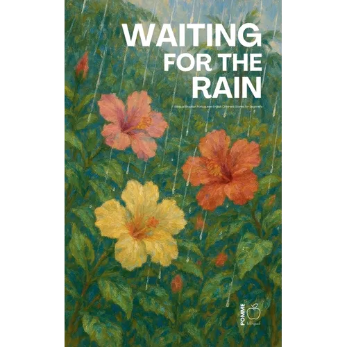 Waiting for the Rain: Bilingual Brazilian Portuguese-English Children's Stories for Beginners