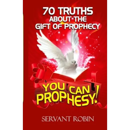 70 truths about the gift of prophecy: You can prophesy!