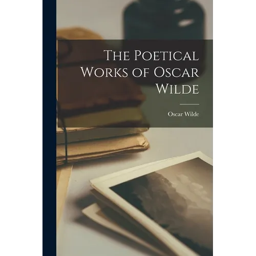 The Poetical Works of Oscar Wilde