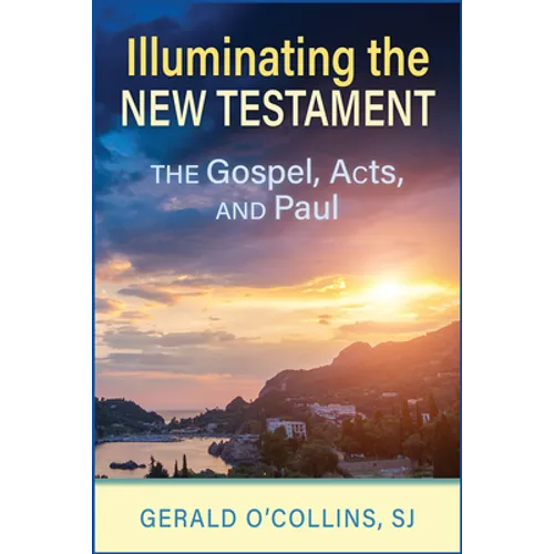 Illuminating the New Testament: The Gospels, Acts, and Paul