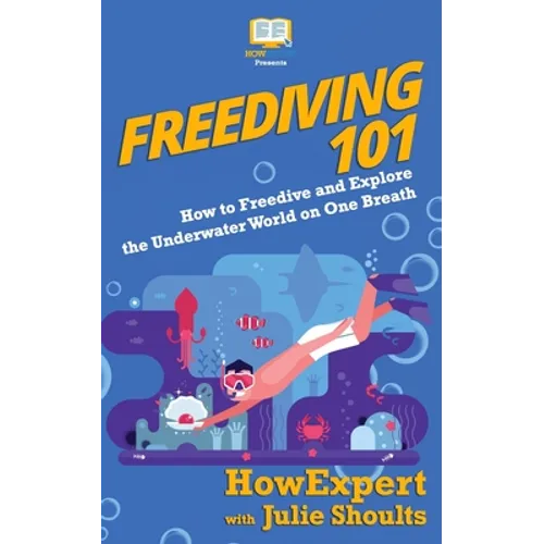 Freediving 101: How to Freedive and Explore the Underwater World on One Breath