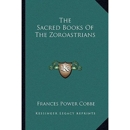 The Sacred Books Of The Zoroastrians