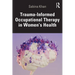 Trauma-Informed Occupational Therapy in Women's Health