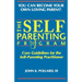 The SELF-PARENTING PROGRAM: Core Guidelines for the Self-Parenting Practitioner