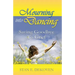 Mourning to Dancing: Saying Goodbye to Grief