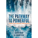 The Pathway to Powerful: Learning to Lead a Courageous, Connected Culture