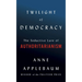 Twilight of Democracy: The Seductive Lure of Authoritarianism