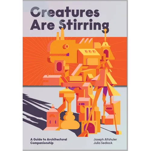 Creatures Are Stirring: A Guide to Architectural Companionship