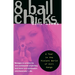 8 Ball Chicks: A Year in the Violent World of Girl Gangs