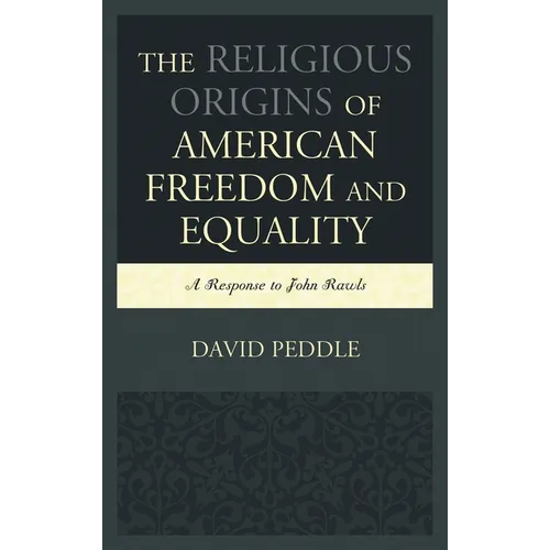 The Religious Origins of American Freedom and Equality: A Response to John Rawls - Paperback
