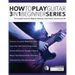 How to Play Guitar 3 in 1 Beginner Series