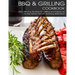 BBQ & Grilling Cookbook: 200+ Winning Recipes For Grilling and Barbecue for The Perfect Mouth Watering BBQ meat