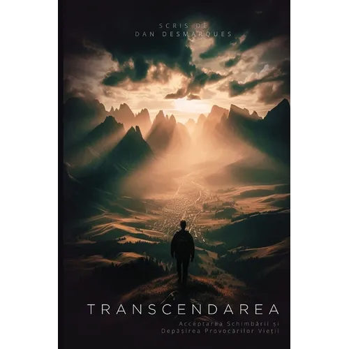 Transcendarea: Acceptarea Schimbării și Depășirea Provocărilor Vieții