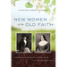 New Women of the Old Faith: Gender and American Catholicism in the Progressive Era