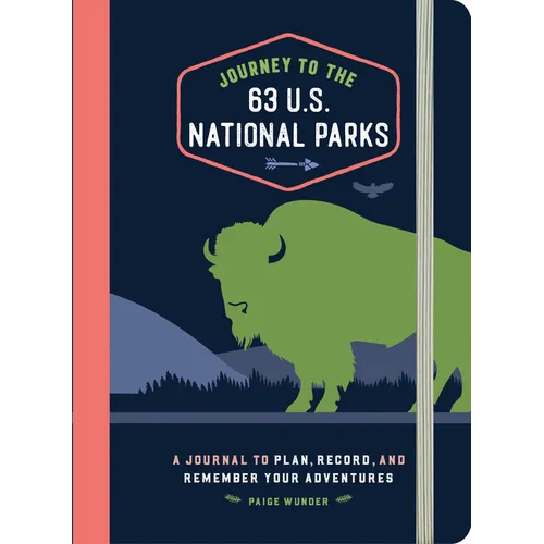 Journey to the 63 U.S. National Parks: A Journal to Plan, Record, and Remember Your Adventures