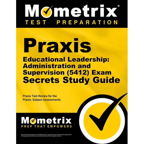 PRAXIS Educational Leadership: Administration and Supervision (5412) Exam Secrets Study Guide: PRAXIS Test Review for the PRAXIS Subject Assessments