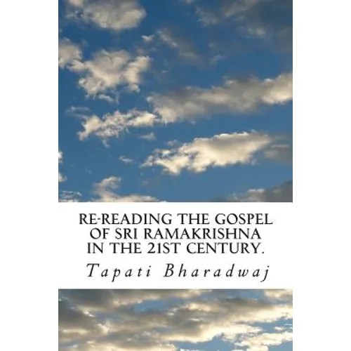 Re-reading The Gospel of Sri Ramakrishna in the 21st century.