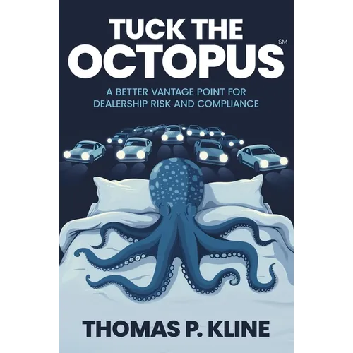 Tuck The Octopus: A Better Vantage Point For Dealership Risk And Compliance