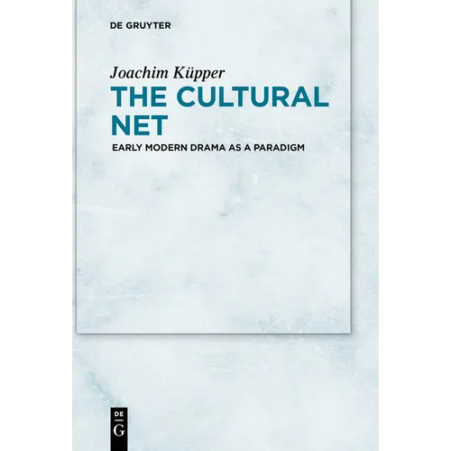 The Cultural Net: Early Modern Drama as a Paradigm