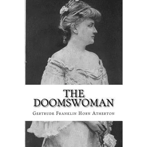 The Doomswoman: An Historical Romance of Old California
