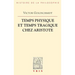 Temps Physique Et Temps Tragique Chez Aristote: Commentaire Sur Le Quatrieme Livre de la Physique (10-14) Et Sur La Poetique