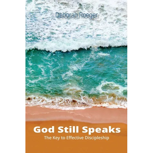 God Still Speaks: The Key to Effective Discipleship