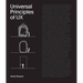 Universal Principles of UX: 100 Timeless Strategies to Create Positive Interactions Between People and Technology
