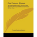 Our Famous Women: An Authorized Record Of The Lives And Deeds Of Distinguished American Women Of Our Time