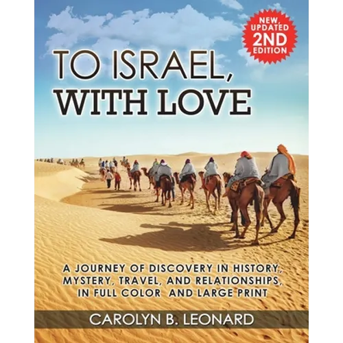 To Israel, With Love: A Journey of Discovery in History, Mystery, Travel, and Relationships, in Full Color and Large Print.
