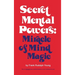 Secret Mental Powers: Miracle of Mind Magic