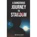 A Dangerous Journey To Stardom