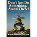 Don't Just Do Something, Stand There!: Ten Principles for Leading Meetings That Matter