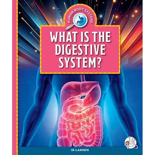 What Is the Digestive System?
