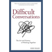 Difficult Conversations: The Art and Science of Working Together