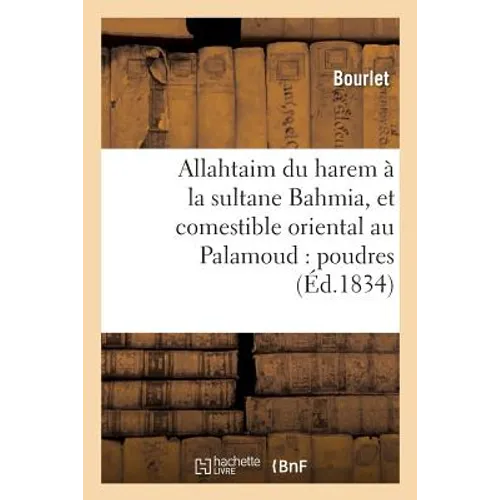 Allahtaim du harem à la sultane Bahmia, et comestible oriental au Palamoud: poudres: alimentaires importées en France