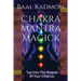 Chakra Mantra Magick: Tap Into The Magick Of Your Chakras