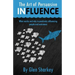 The Art of Persuasive Influence: What Works and Why in Positively Influencing People and Outcomes
