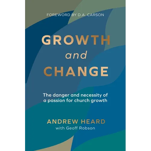 Growth and Change: The danger and necessity of a passion for church growth