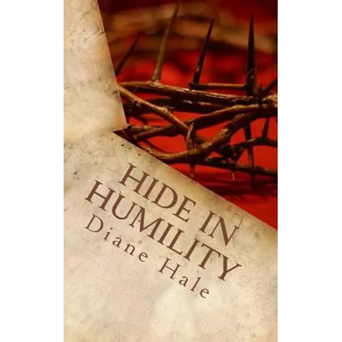 Hide in Humility: Healing to Holiness